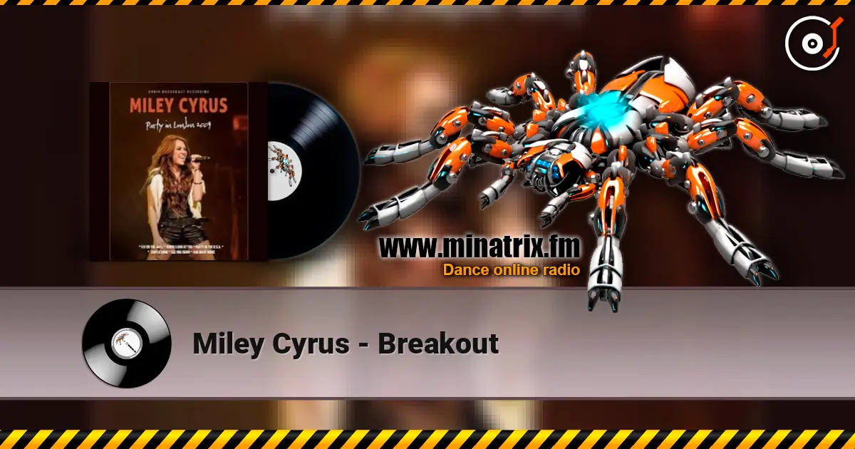 Miley Cyrus - Breakout online in hoher Qualität hören | Minatrix.FM