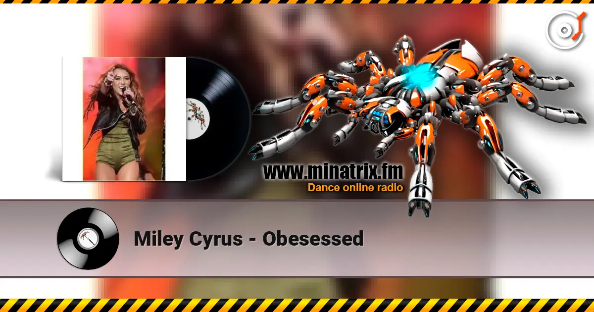 Miley Cyrus - Obesessed слухати онлайн у високій якості | Minatrix.FM