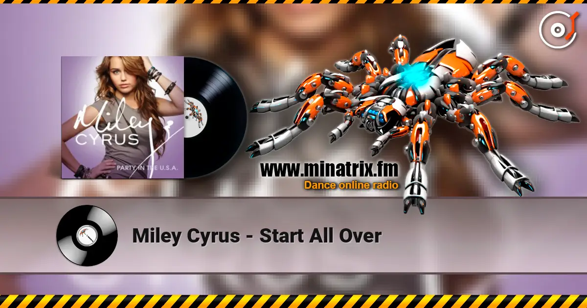 Miley Cyrus - Start All Over online in hoher Qualität hören | Minatrix.FM