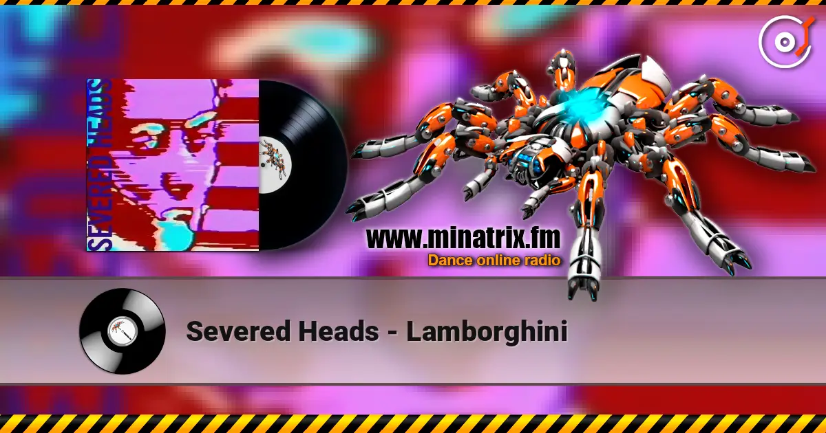 Severed Heads - Lamborghini online in hoher Qualität hören | Minatrix.FM