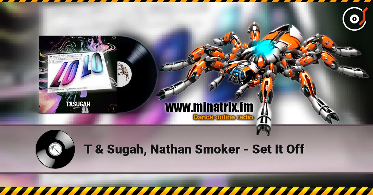 T & Sugah, Nathan Smoker - Set It Off listen online in high quality | Minatrix.FM