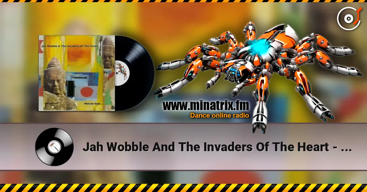 Jah Wobble And The Invaders Of The Heart - Lam Tang Way слушать онлайн в высоком качестве | Minatrix.FM