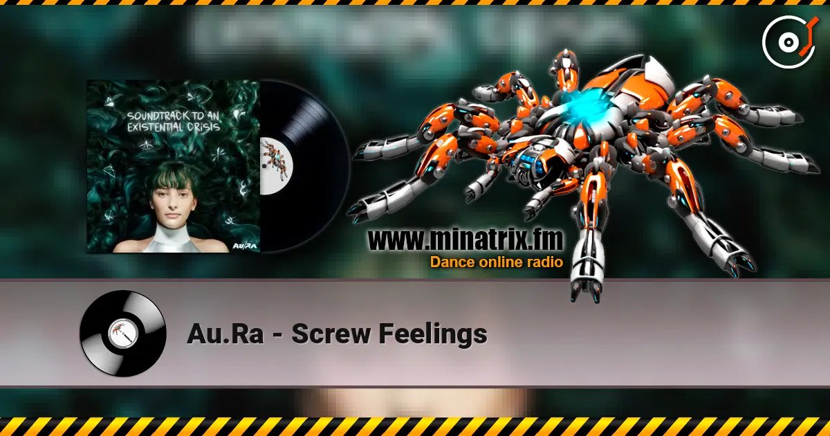 Au.Ra - Screw Feelings слухати онлайн у високій якості | Minatrix.FM