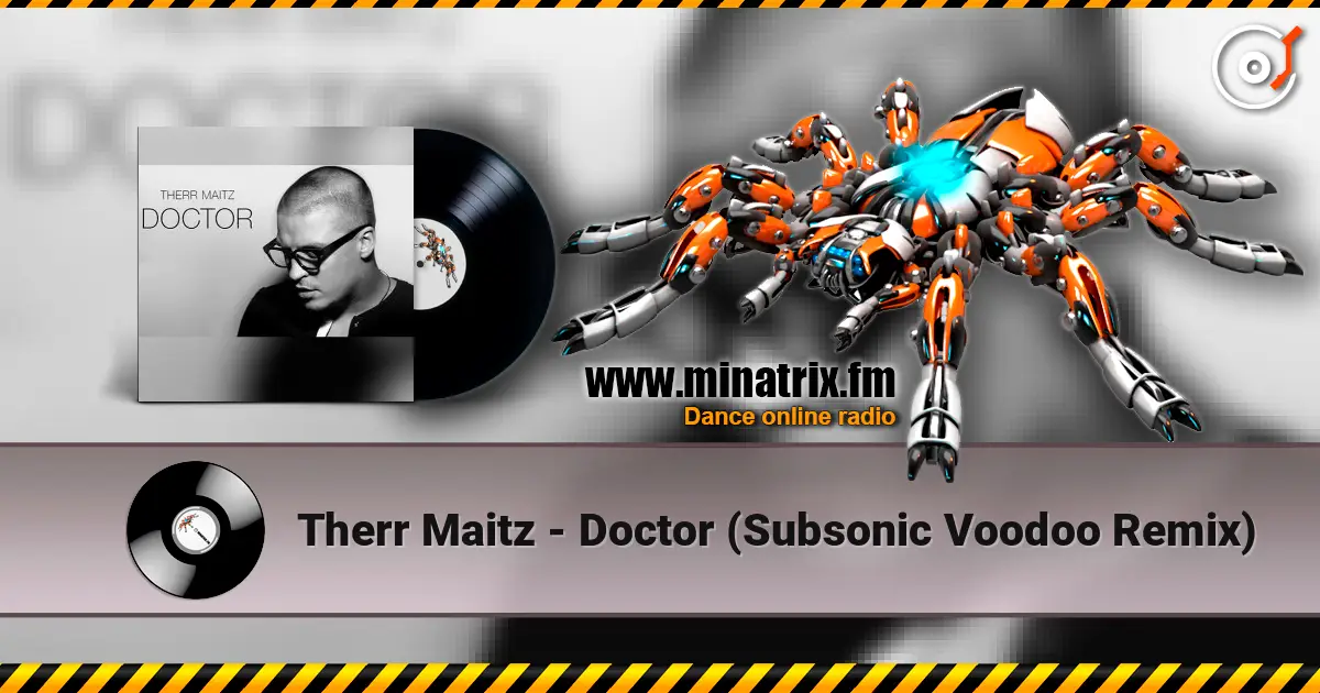 Therr Maitz - Doctor (Subsonic Voodoo Remix) слушать онлайн в высоком качестве | Minatrix.FM