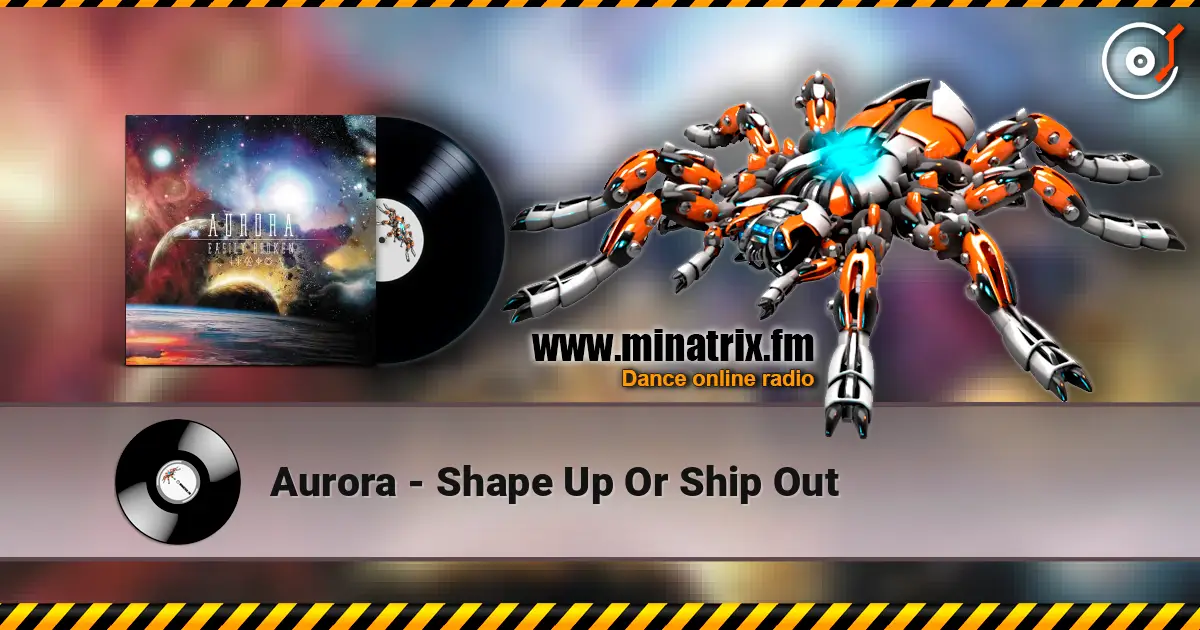 Aurora - Shape Up Or Ship Out 在线收听高音质 | Minatrix.FM