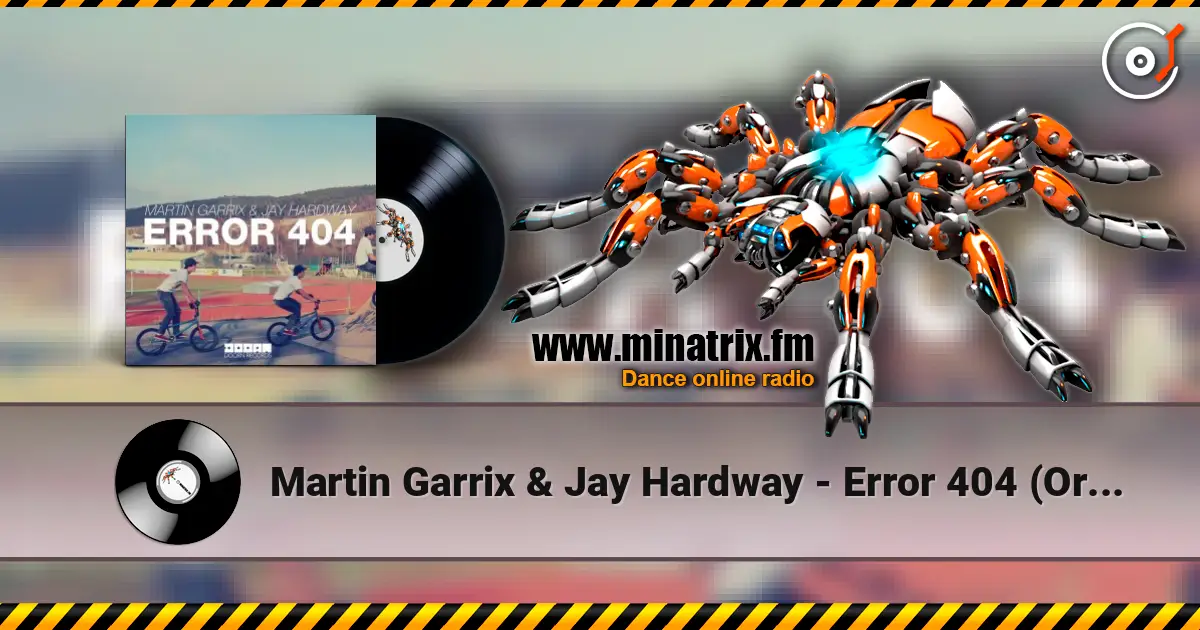 Martin Garrix & Jay Hardway - Error 404 (Original Mix) слушать онлайн в высоком качестве | Minatrix.FM