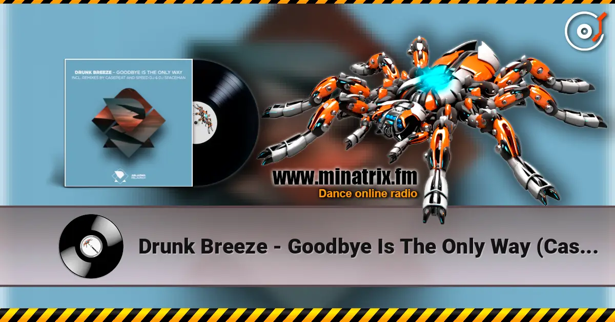 Drunk Breeze - Goodbye Is The Only Way (Casepeat Extended Remix) слухати онлайн у високій якості | Minatrix.FM