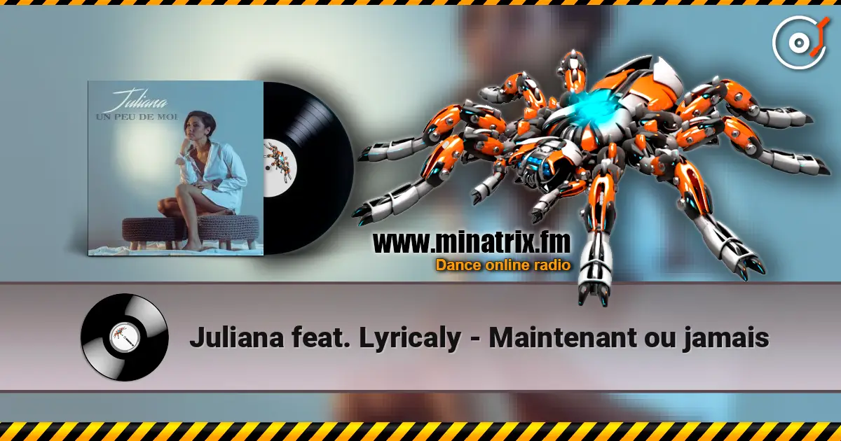 Juliana feat. Lyricaly - Maintenant ou jamais escuchar en línea en alta calidad | Minatrix.FM
