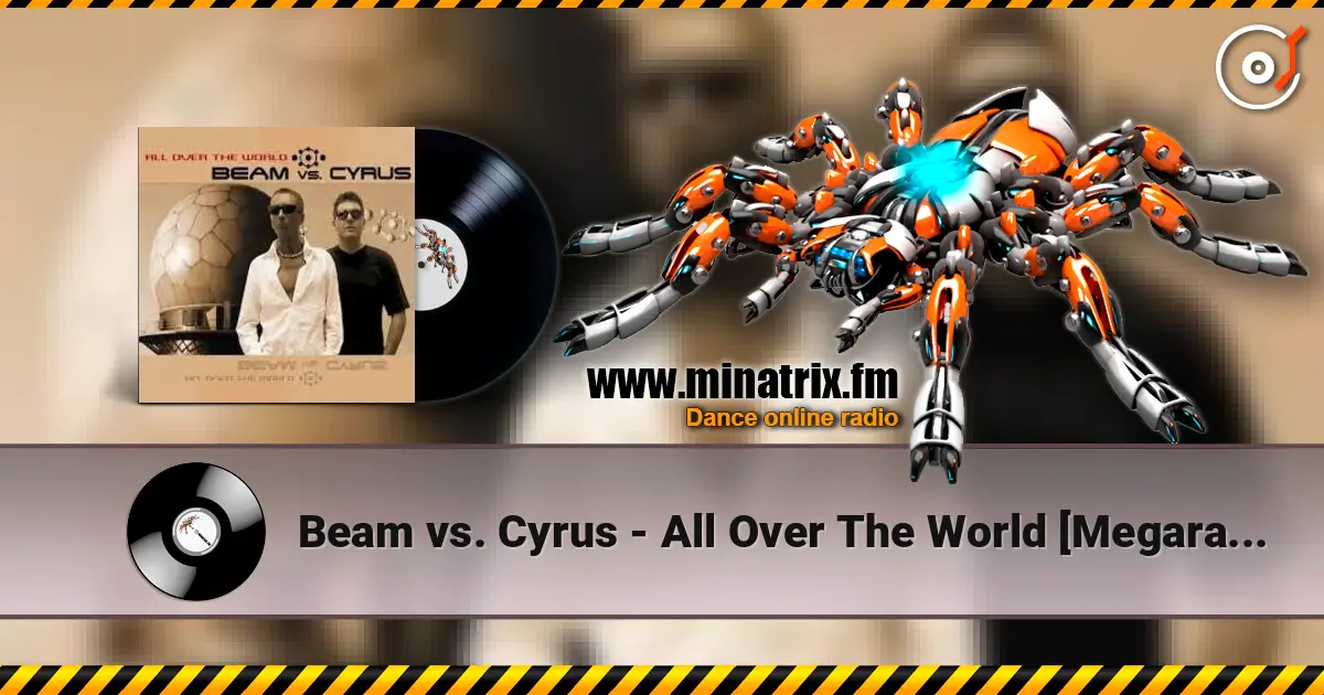 Beam vs. Cyrus - All Over The World [Megara vs. DJ Lee Remix] 在线收听高音质 | Minatrix.FM