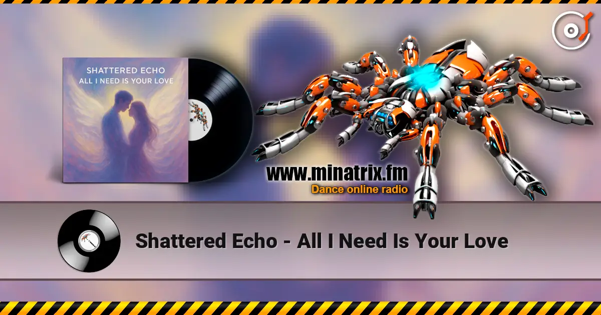 Shattered Echo - All I Need Is Your Love слушать онлайн в высоком качестве | Minatrix.FM