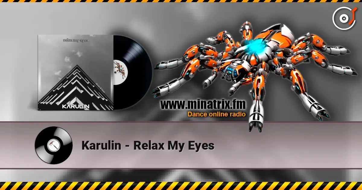 Karulin - Relax My Eyes 在线收听高音质 | Minatrix.FM