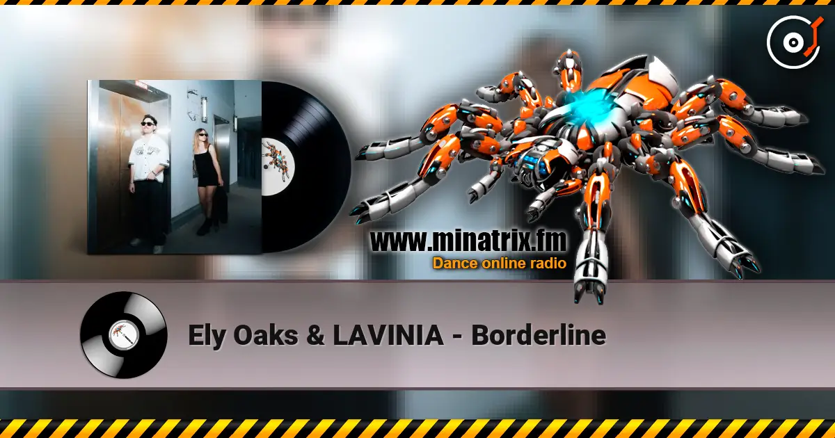 Ely Oaks & LAVINIA - Borderline слушать онлайн в высоком качестве | Minatrix.FM
