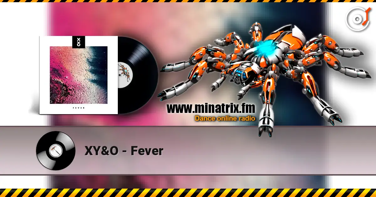 XY&O - Fever слушать онлайн в высоком качестве | Minatrix.FM