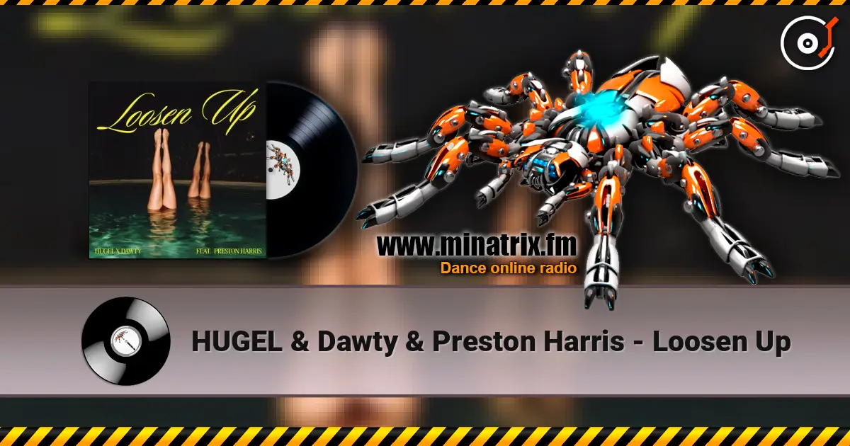 HUGEL & Dawty & Preston Harris - Loosen Up escuchar en línea en alta calidad | Minatrix.FM