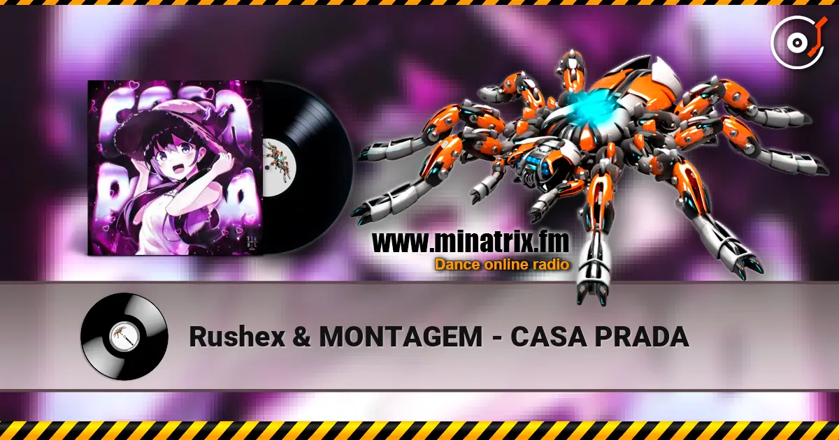 Rushex & MONTAGEM - CASA PRADA слушать онлайн в высоком качестве | Minatrix.FM