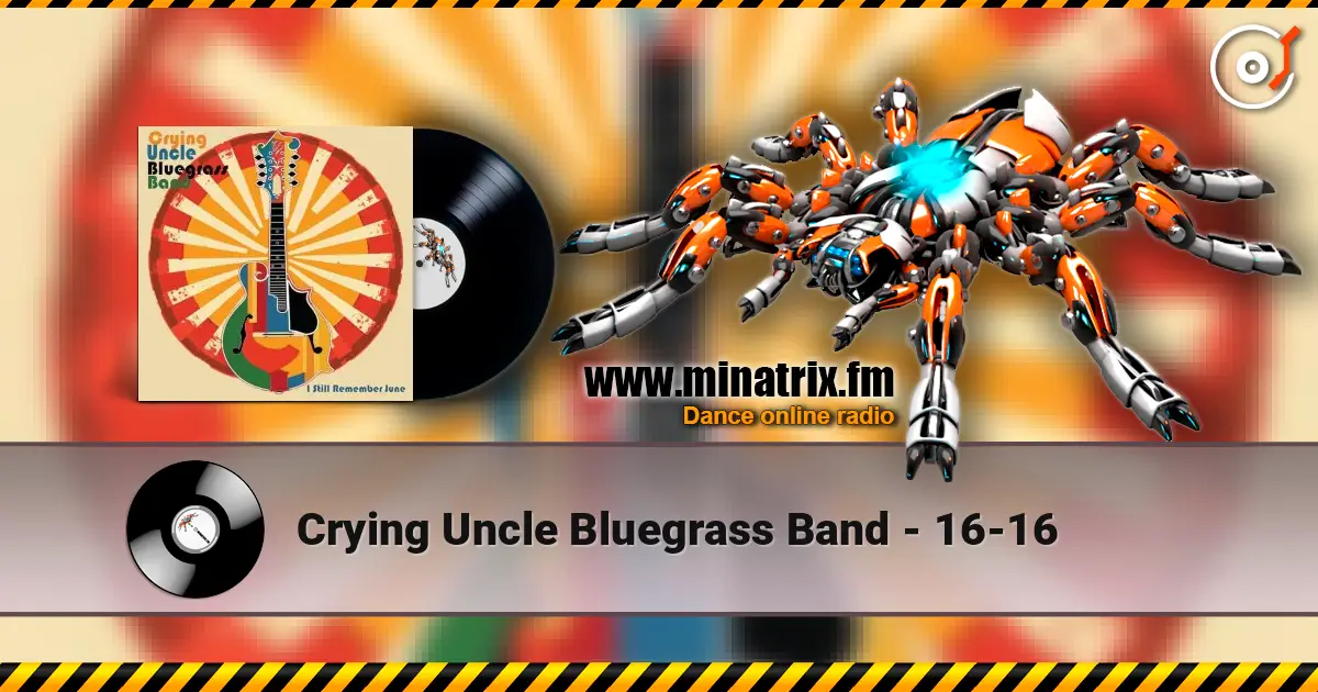 Crying Uncle Bluegrass Band - 16-16 слушать онлайн в высоком качестве | Minatrix.FM