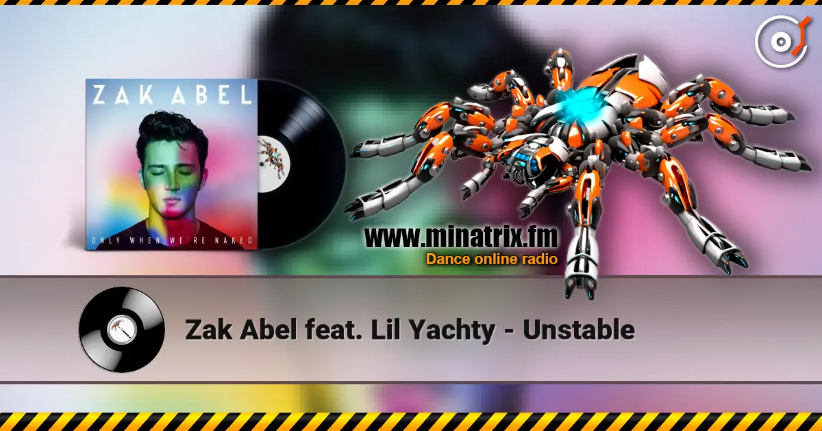 Zak Abel feat. Lil Yachty - Unstable 在线收听高音质 | Minatrix.FM