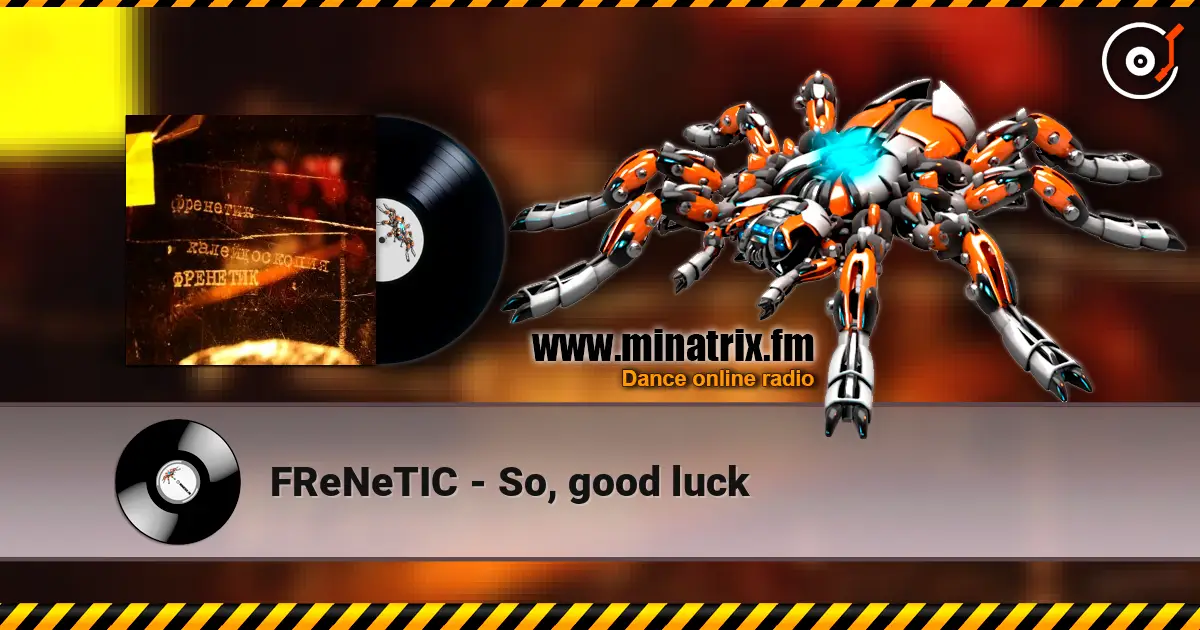 FReNeTIC - So, good luck online in hoher Qualität hören | Minatrix.FM