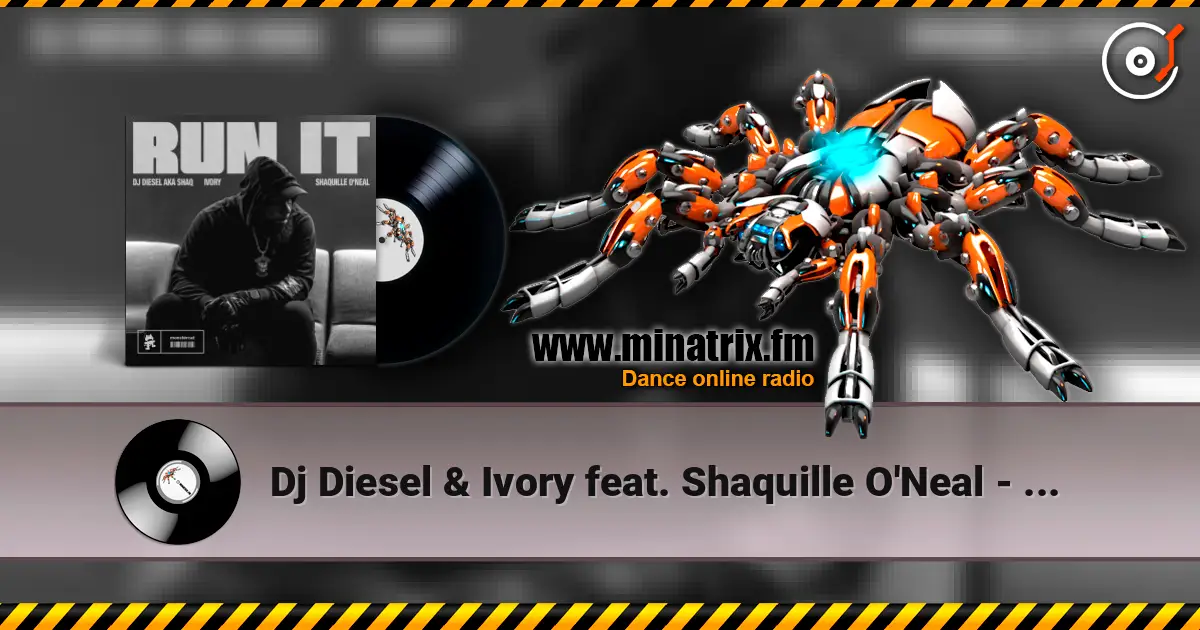 Dj Diesel & Ivory feat. Shaquille O'Neal - Run It слушать онлайн в высоком качестве | Minatrix.FM