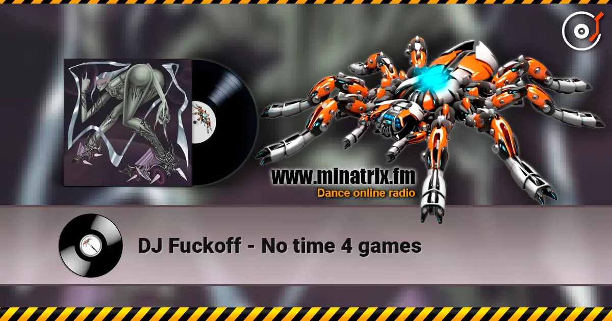 DJ Fuckoff - No time 4 games online in hoher Qualität hören | Minatrix.FM