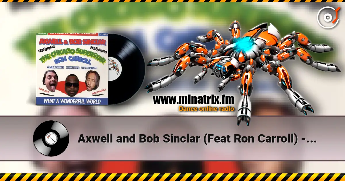 Axwell and Bob Sinclar (Feat Ron Carroll) - What a wonderful world feat ron car слухати онлайн у високій якості | Minatrix.FM