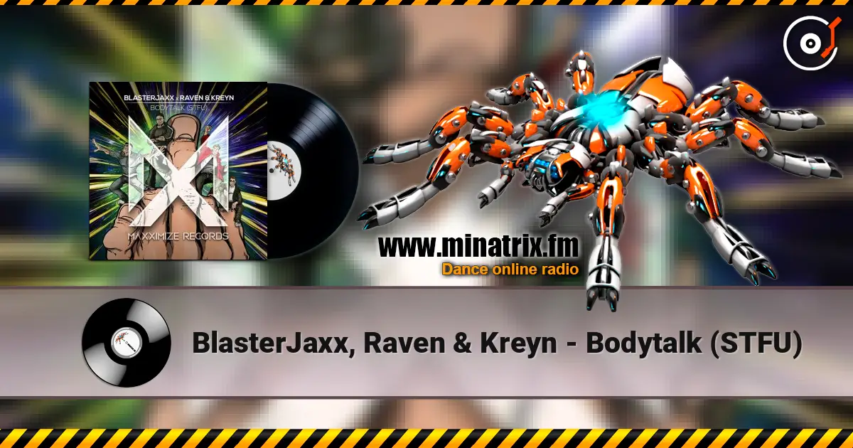 BlasterJaxx, Raven & Kreyn - Bodytalk (STFU) écouter en ligne en haute qualité | Minatrix.FM
