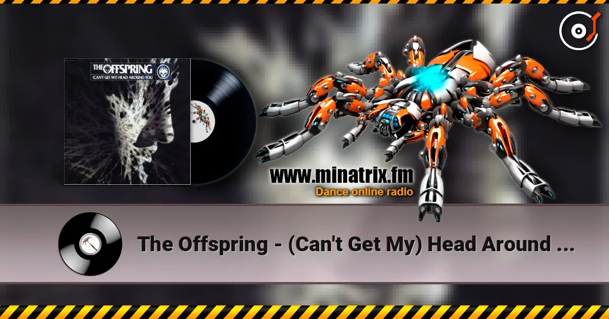 The Offspring - (Can't Get My) Head Around You слухати онлайн у високій якості | Minatrix.FM