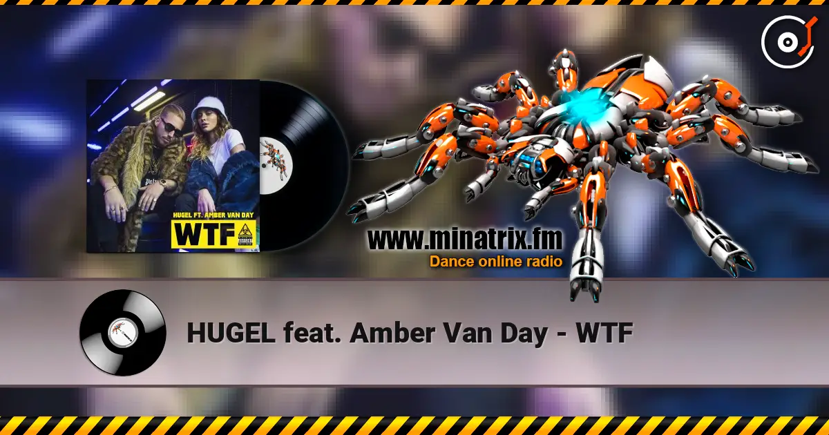 HUGEL feat. Amber Van Day - WTF escuchar en línea en alta calidad | Minatrix.FM
