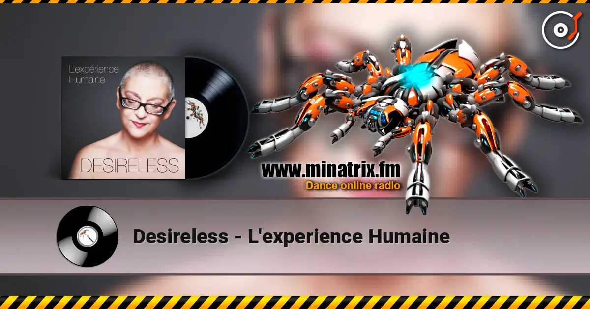 Desireless - L'experience Humaine слушать онлайн в высоком качестве | Minatrix.FM