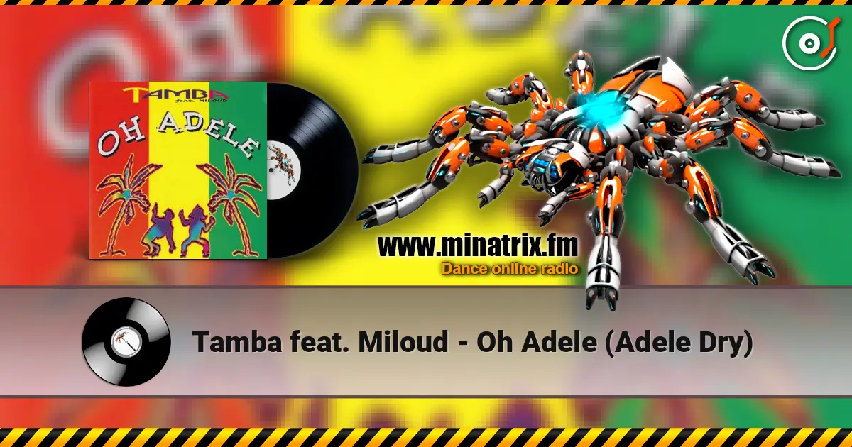 Tamba feat. Miloud - Oh Adele (Adele Dry) слушать онлайн в высоком качестве | Minatrix.FM