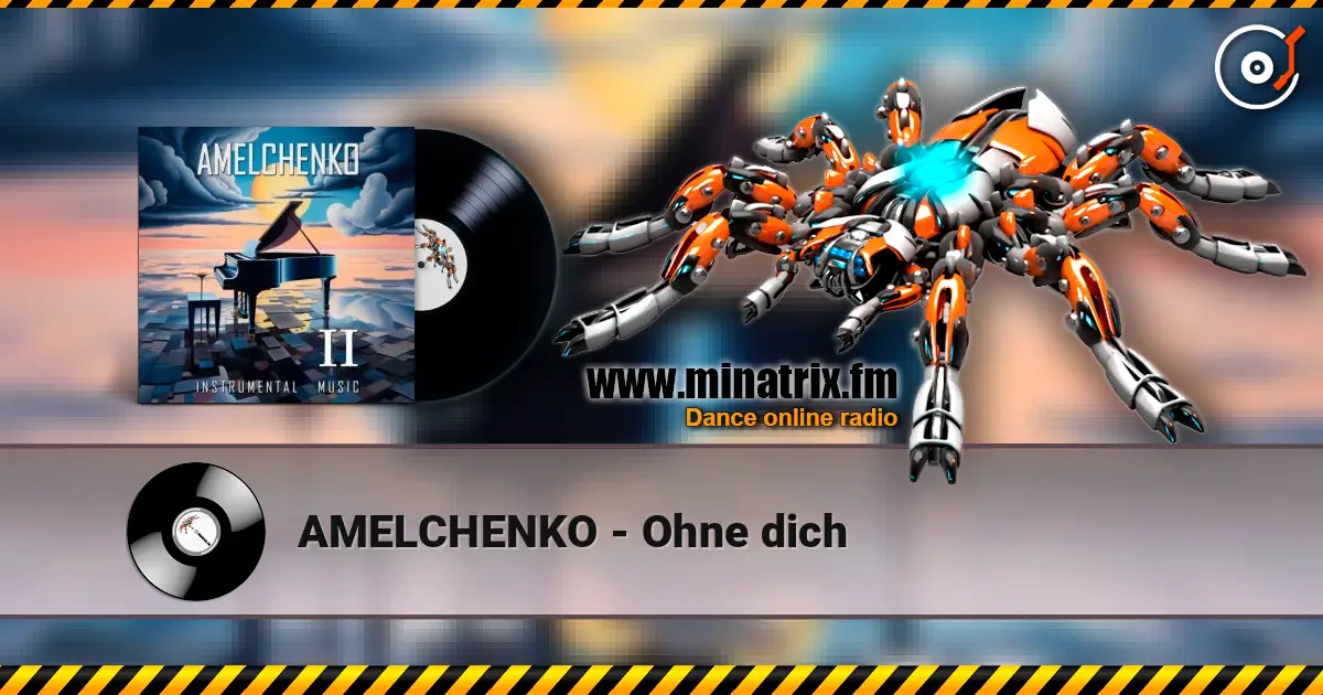 AMELCHENKO - Ohne dich escuchar en línea en alta calidad | Minatrix.FM