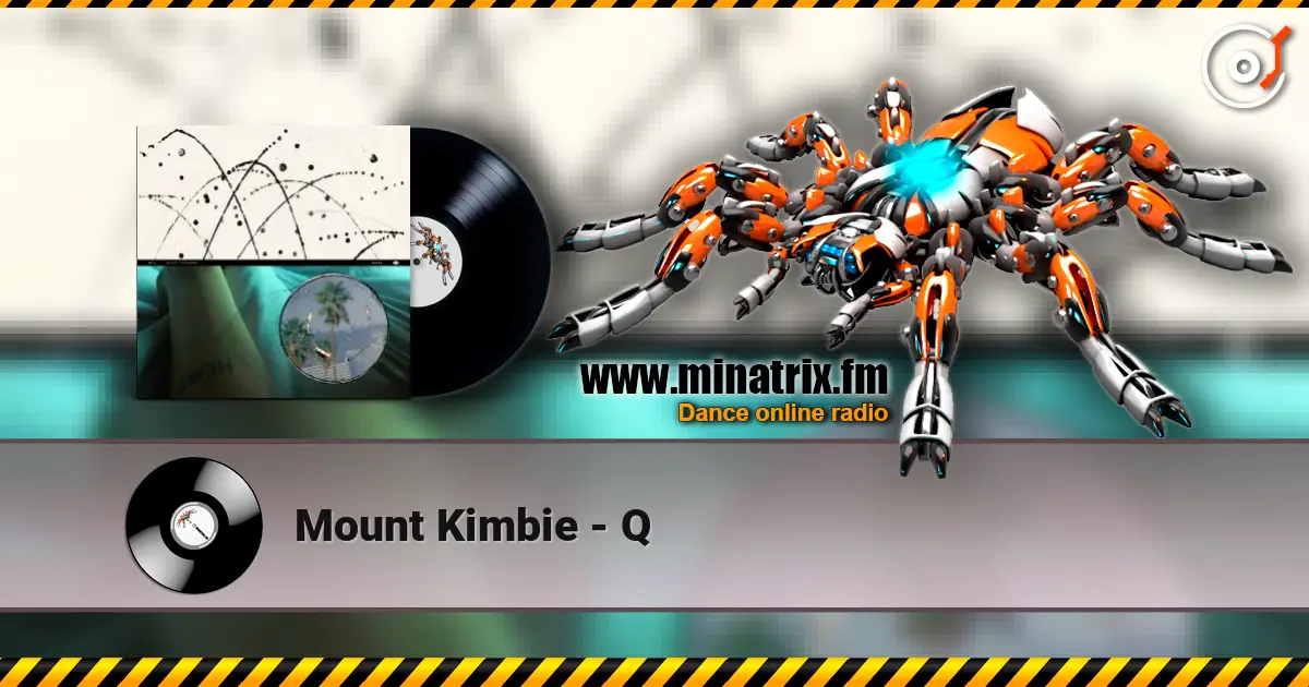 Mount Kimbie - Q 在线收听高音质 | Minatrix.FM