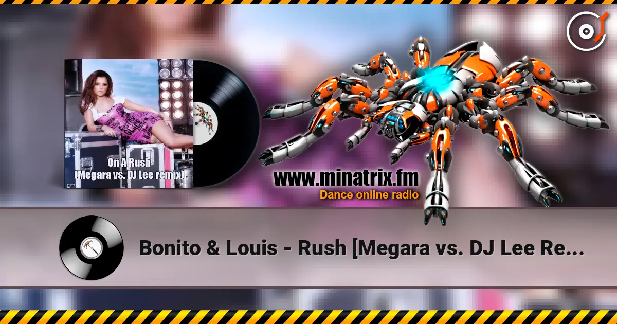 Bonito & Louis - Rush [Megara vs. DJ Lee Remix] слухати онлайн у високій якості | Minatrix.FM