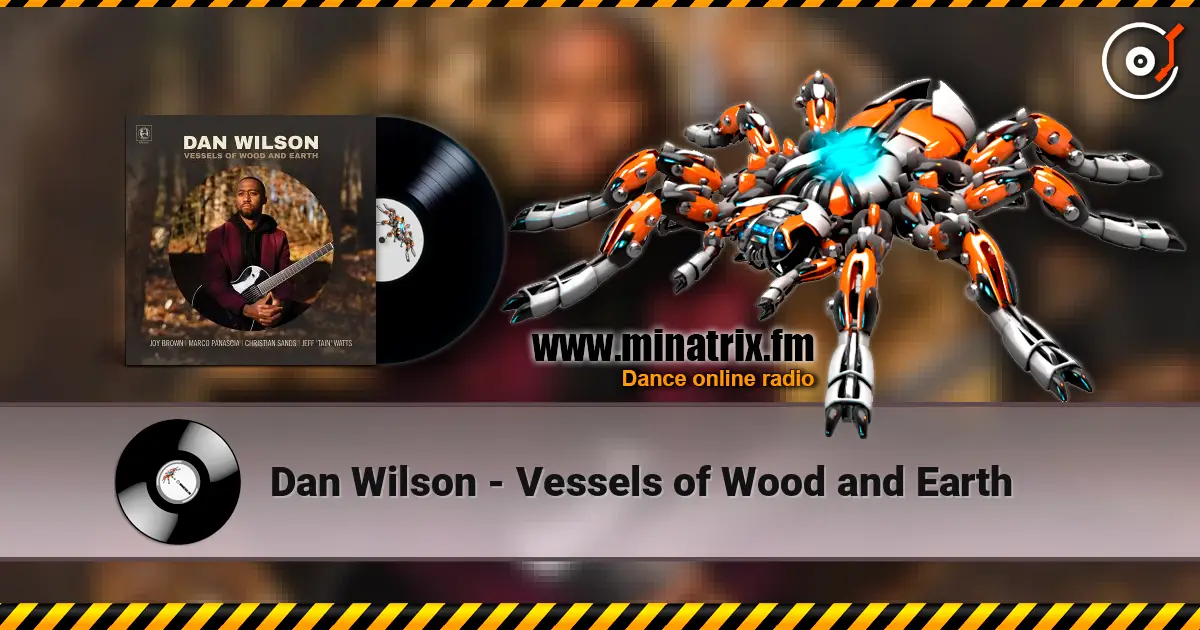 Dan Wilson - Vessels of Wood and Earth écouter en ligne en haute qualité | Minatrix.FM