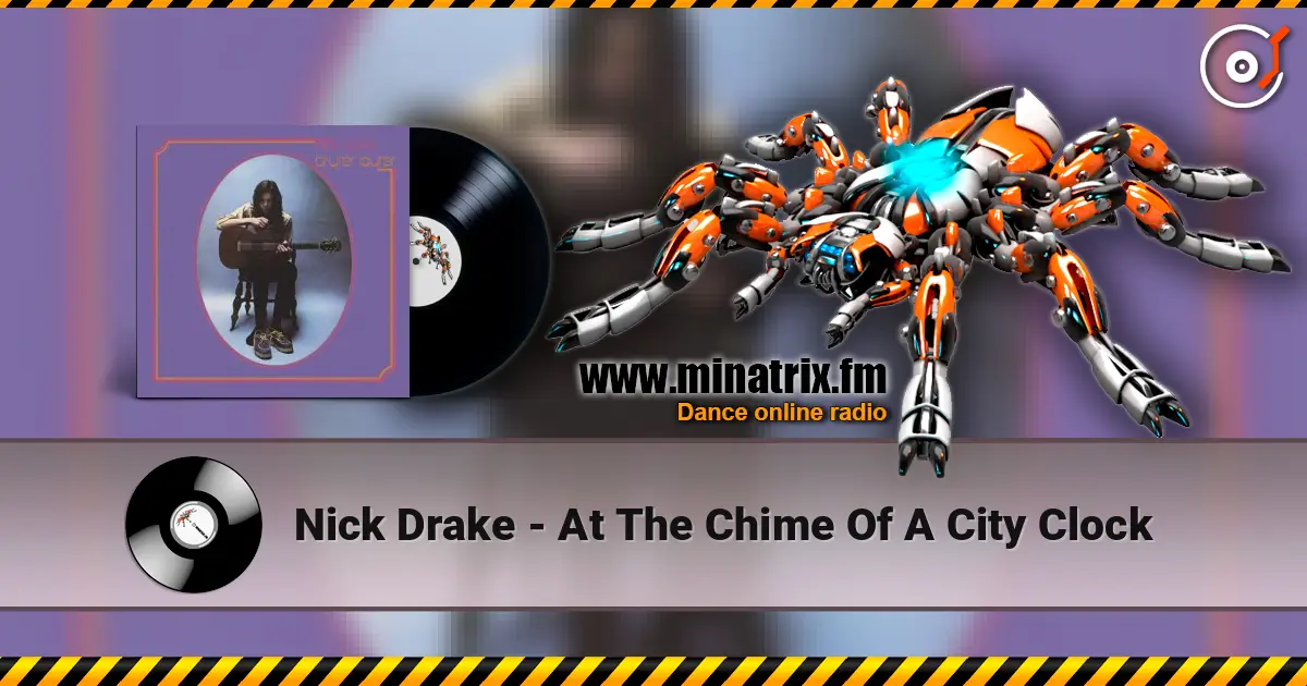 Nick Drake - At The Chime Of A City Clock слушать онлайн в высоком качестве | Minatrix.FM