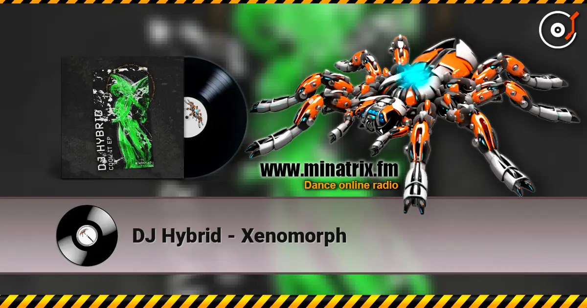 DJ Hybrid - Xenomorph слушать онлайн в высоком качестве | Minatrix.FM