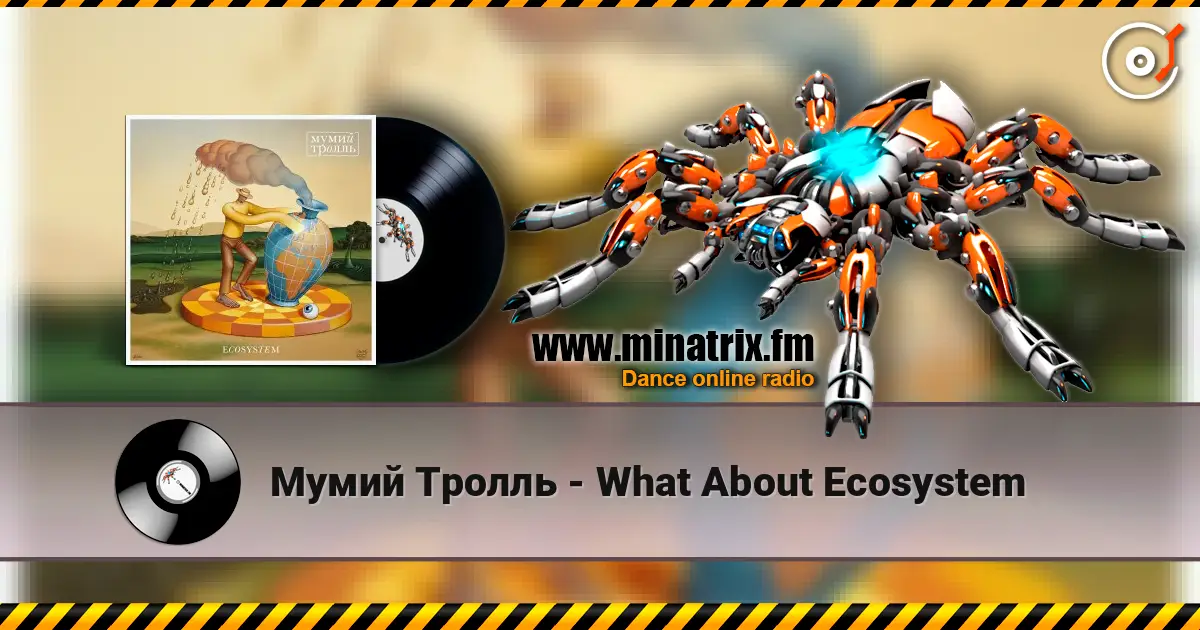 Мумий Тролль - What About Ecosystem online in hoher Qualität hören | Minatrix.FM