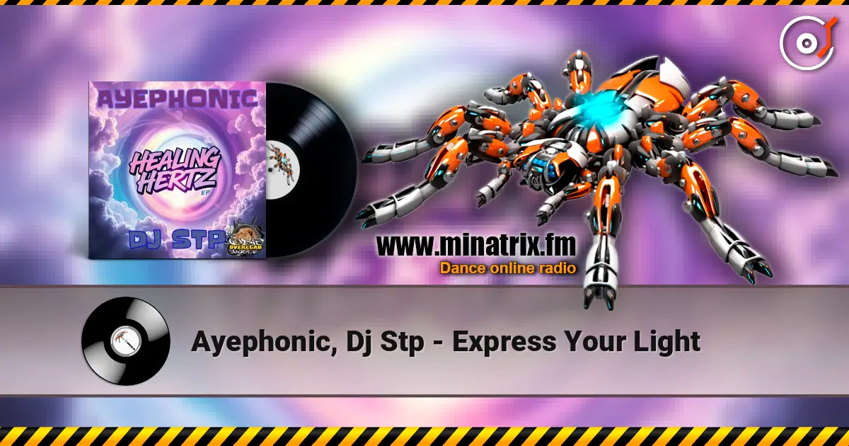 Ayephonic, Dj Stp - Express Your Light écouter en ligne en haute qualité | Minatrix.FM