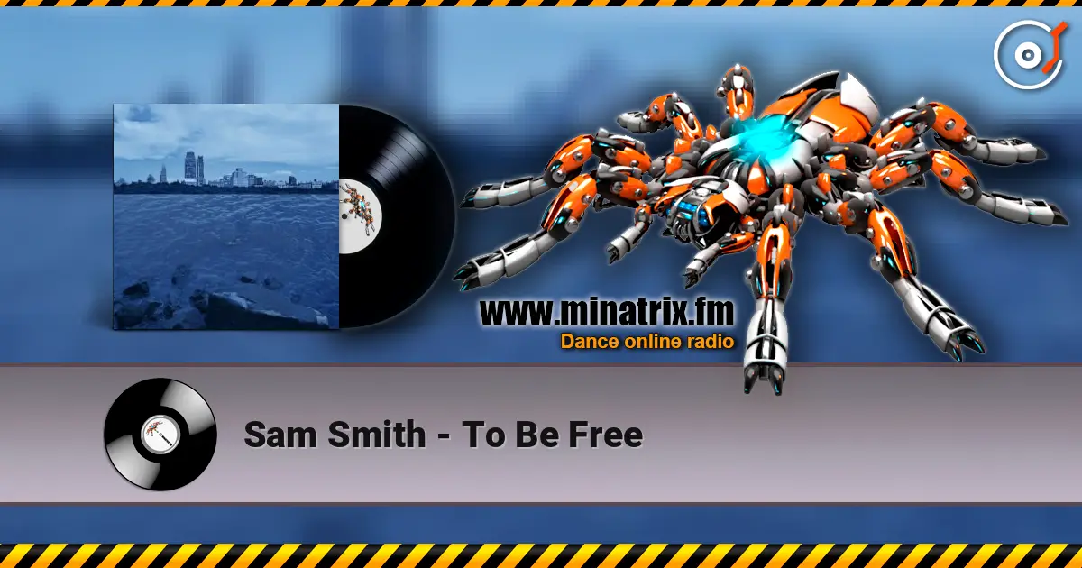 Sam Smith - To Be Free escuchar en línea en alta calidad | Minatrix.FM