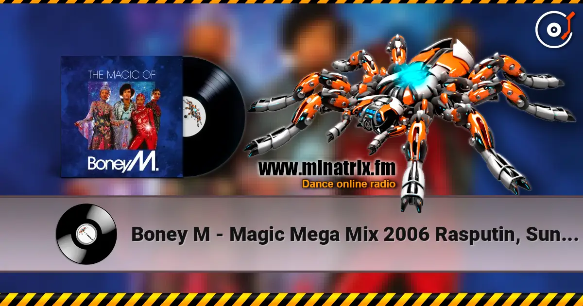 Boney M - Magic Mega Mix 2006 Rasputin, Sunny, Ma Baker, Daddy Cool escuchar en línea en alta calidad | Minatrix.FM
