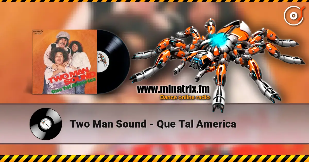 Two Man Sound - Que Tal America слухати онлайн у високій якості | Minatrix.FM
