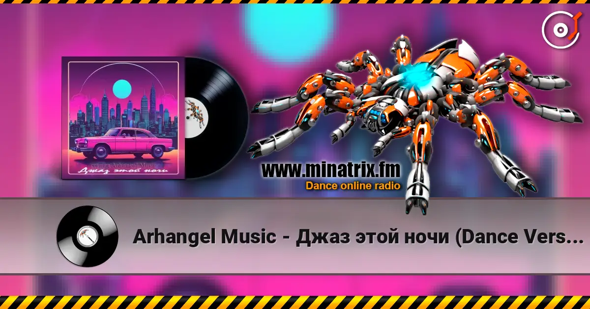 Arhangel Music - Джаз этой ночи (Dance Vers 1) online in hoher Qualität hören | Minatrix.FM