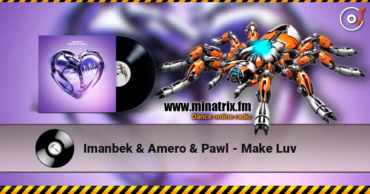 Imanbek & Amero & Pawl - Make Luv online in hoher Qualität hören | Minatrix.FM
