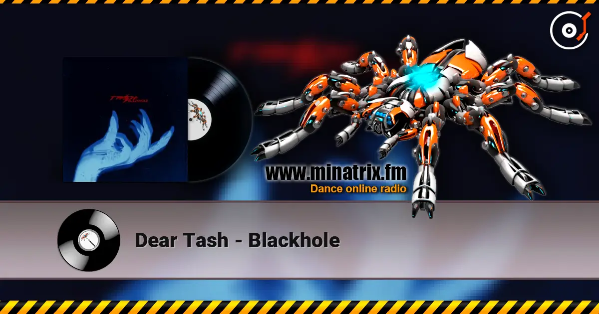 Dear Tash - Blackhole escuchar en línea en alta calidad | Minatrix.FM