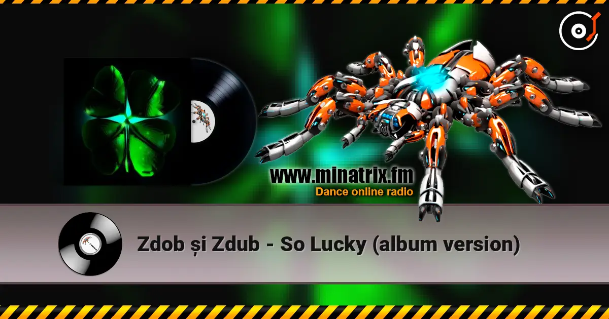 Zdob și Zdub - So Lucky (album version) escuchar en línea en alta calidad | Minatrix.FM