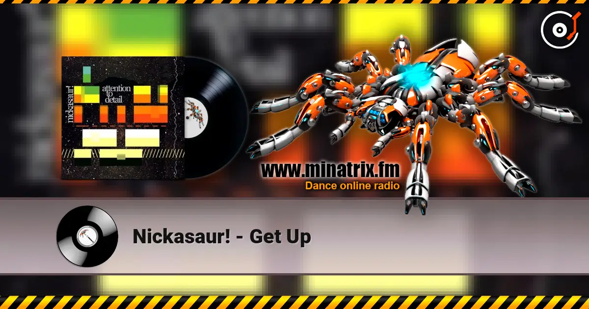 Nickasaur! - Get Up слухати онлайн у високій якості | Minatrix.FM