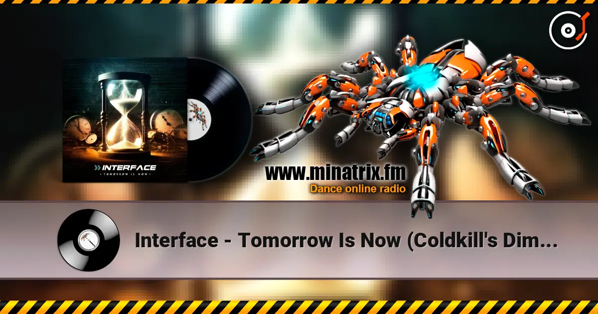 Interface - Tomorrow Is Now (Coldkill's Dimensional Remix) écouter en ligne en haute qualité | Minatrix.FM