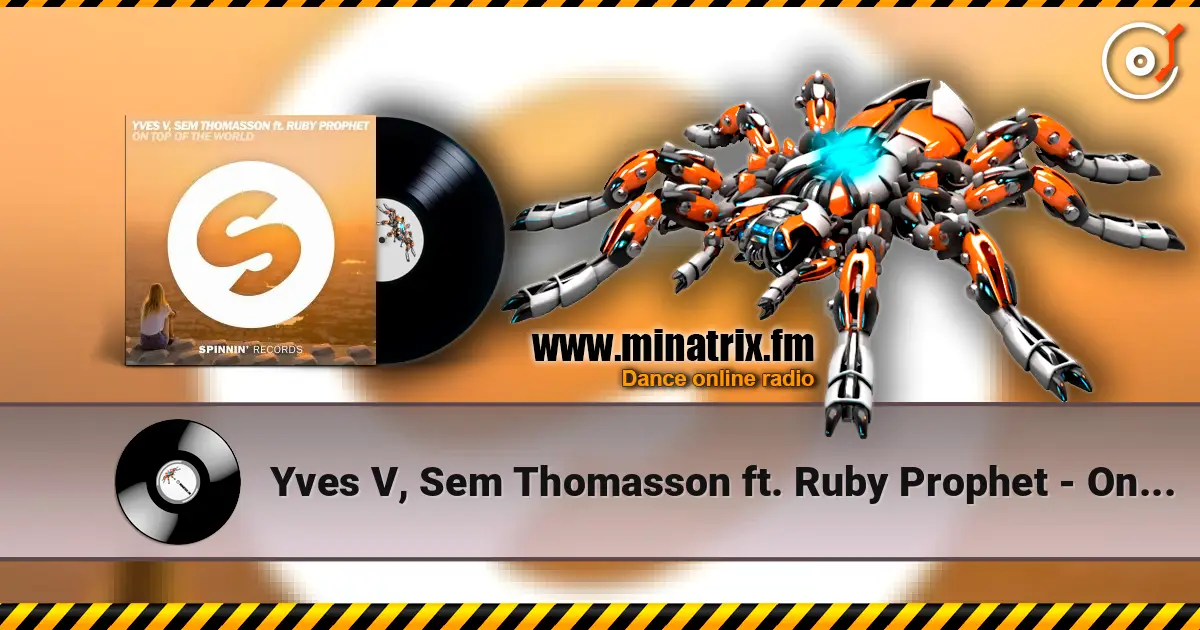 Yves V, Sem Thomasson ft. Ruby Prophet - On Top Of The World écouter en ligne en haute qualité | Minatrix.FM