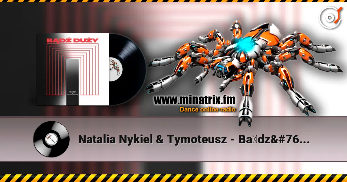 Natalia Nykiel & Tymoteusz - Bądź duży слушать онлайн в высоком качестве | Minatrix.FM