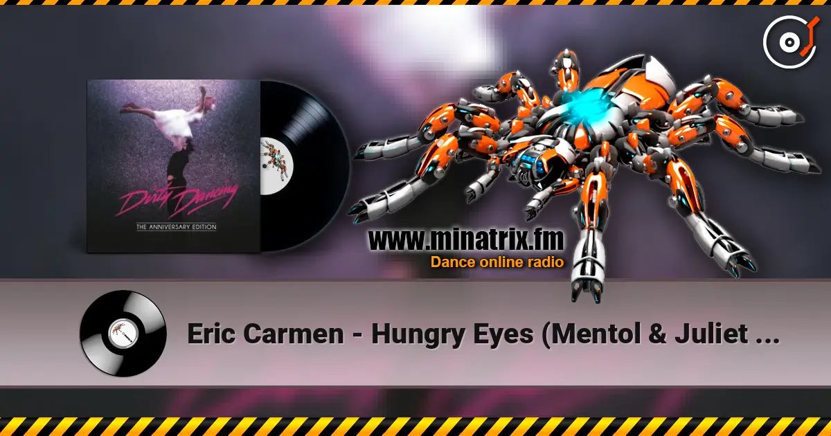 Eric Carmen - Hungry Eyes (Mentol & Juliet Cover Remix) слушать онлайн в высоком качестве | Minatrix.FM